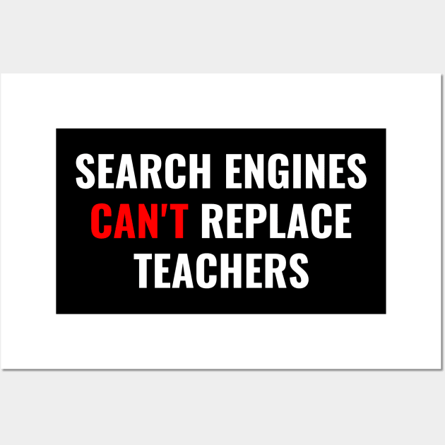 Search Engines Can't Replace Teachers Wall Art by umarhahn
